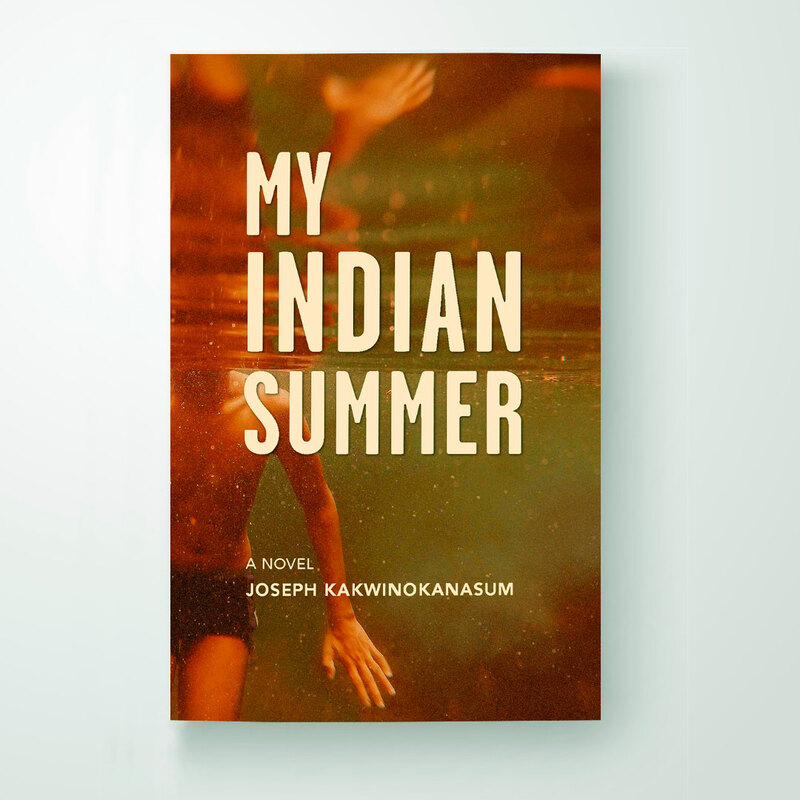 Book Cover Design, 'My Indian Summer' by Joseph Kakwinokanasum. Shortlisted for the 2023/24 ReLit Award, Winner of the 2023/24 Indigenous Literature Award